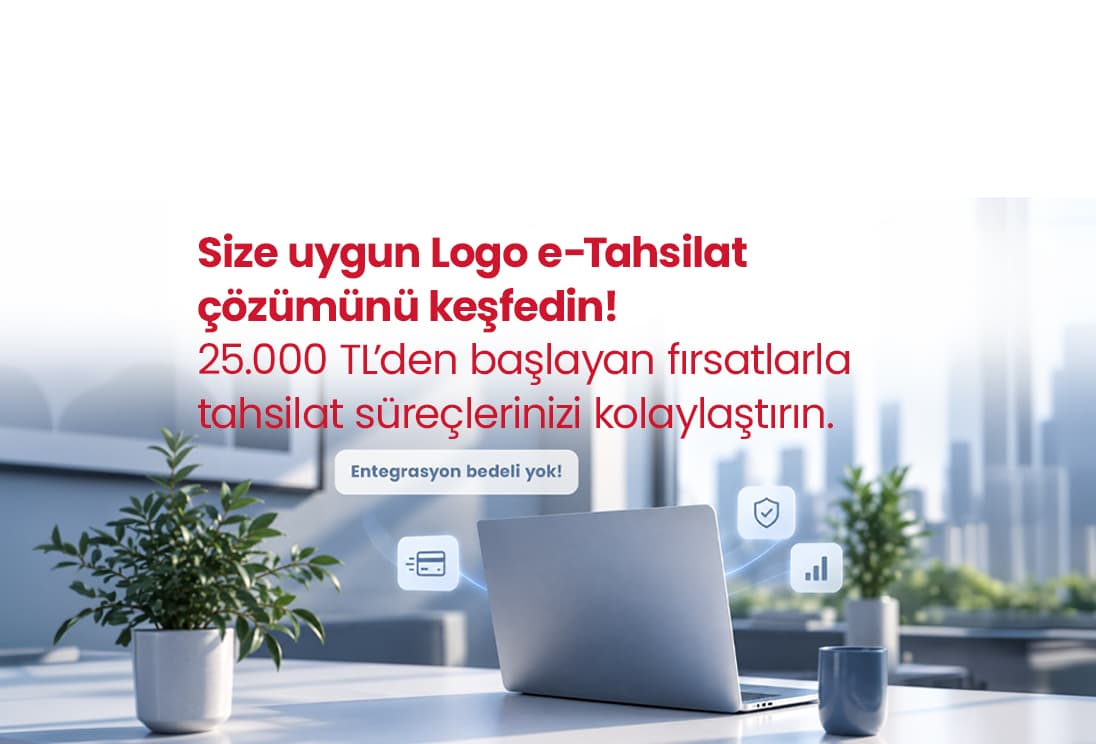 Size uygun Logo e-Tahsilat çözümünü keşfedin! 25.000 TL’den başlayan fırsatlarla tahsilat süreçlerinizi kolaylaştırın.