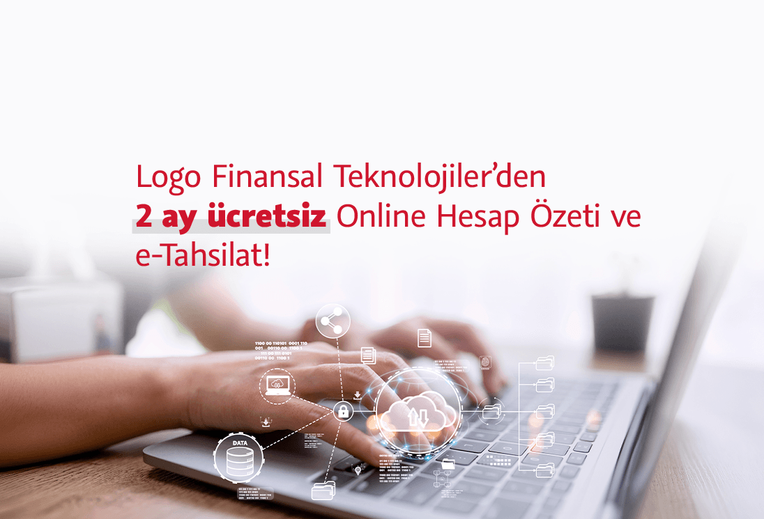 Logo Finansal Teknolojiler’den 2 ay ücretsiz Online Hesap Özeti ve e-Tahsilat!